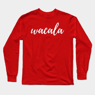 wacala - yuck - ewww Long Sleeve T-Shirt